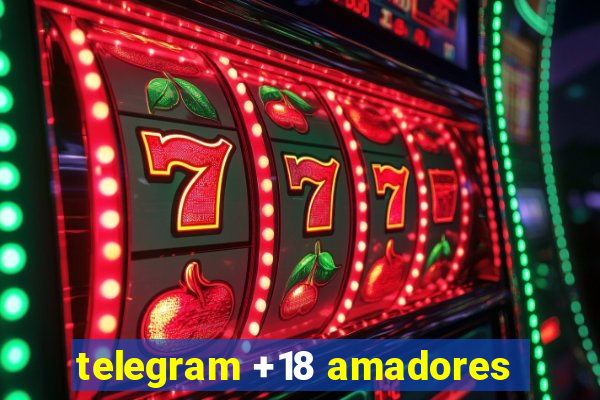 telegram +18 amadores