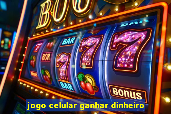 jogo celular ganhar dinheiro
