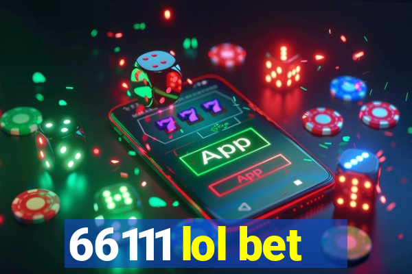 66111 lol bet
