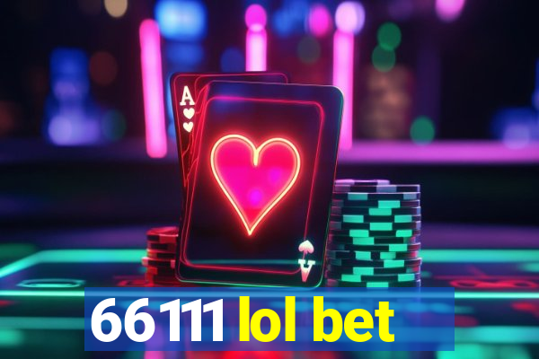 66111 lol bet