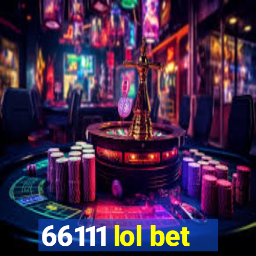 66111 lol bet