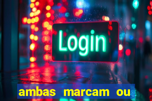 ambas marcam ou mais de 2.5 bet365