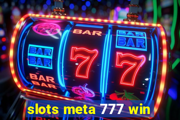 slots meta 777 win