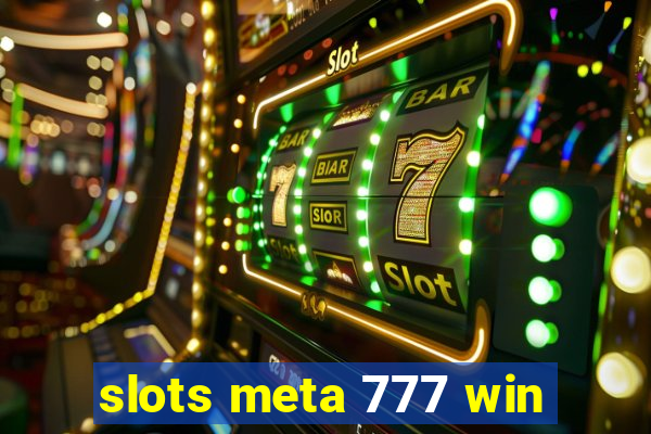 slots meta 777 win