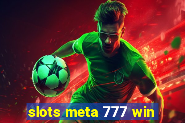 slots meta 777 win