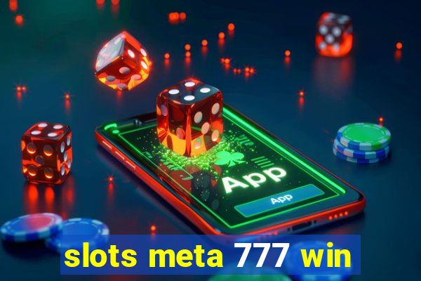 slots meta 777 win