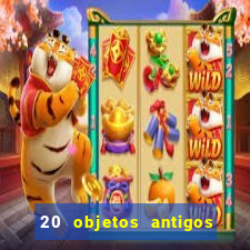 20 objetos antigos que hoje valem uma fortuna