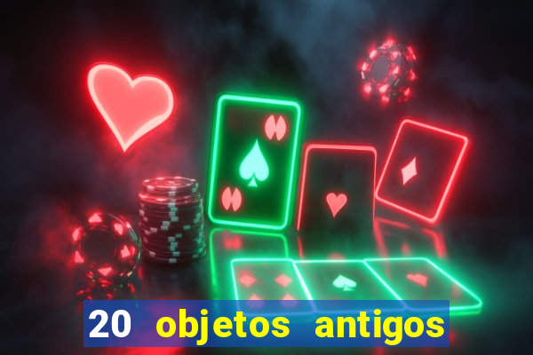 20 objetos antigos que hoje valem uma fortuna