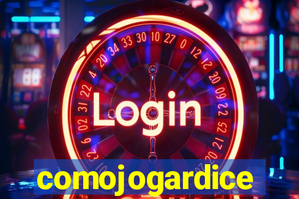 comojogardice
