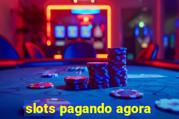 slots pagando agora