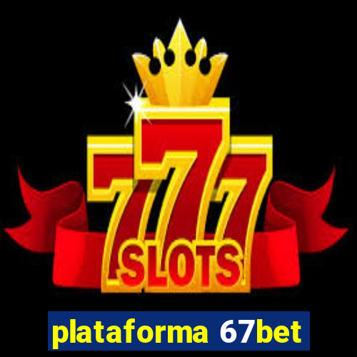 plataforma 67bet