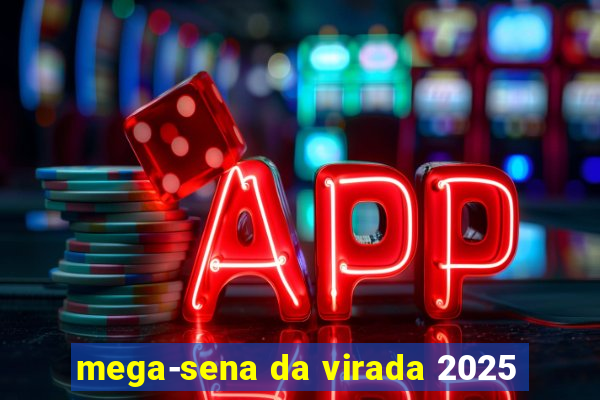 mega-sena da virada 2025