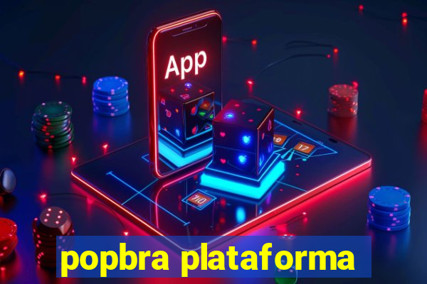 popbra plataforma
