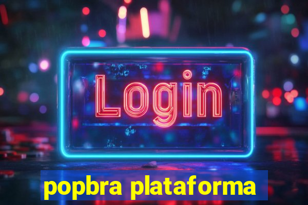 popbra plataforma