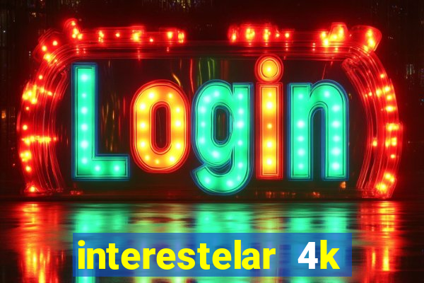interestelar 4k dublado torrent