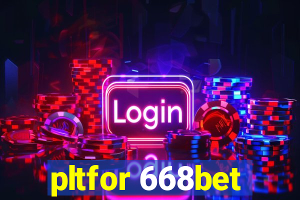 pltfor 668bet