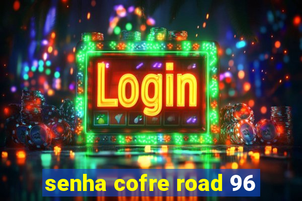 senha cofre road 96