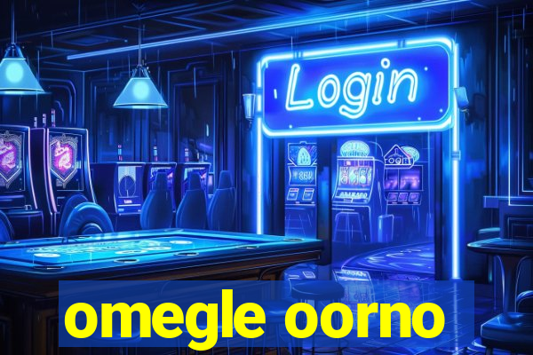 omegle oorno