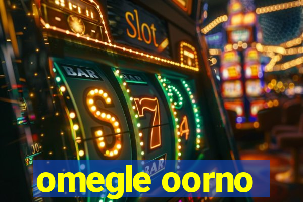 omegle oorno
