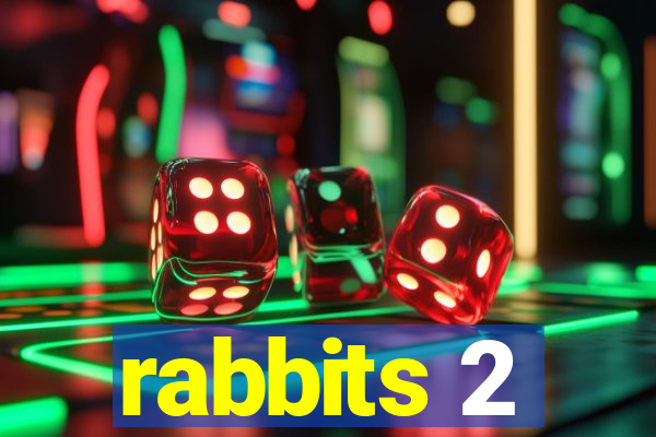 rabbits 2