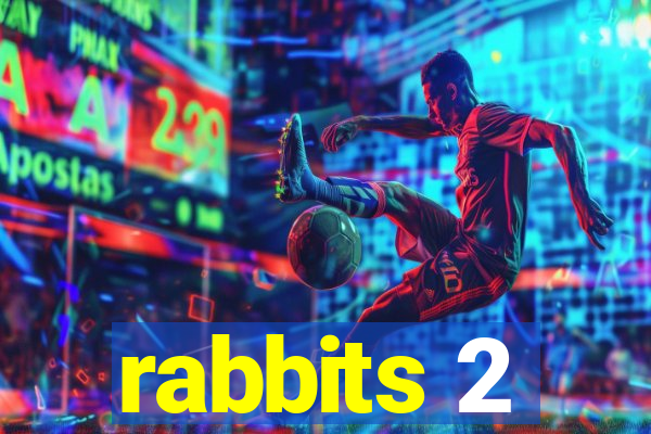 rabbits 2