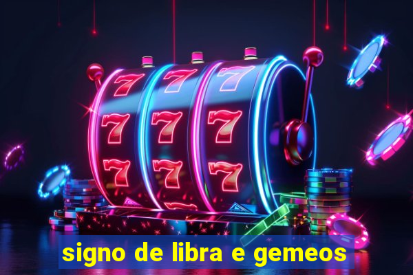 signo de libra e gemeos