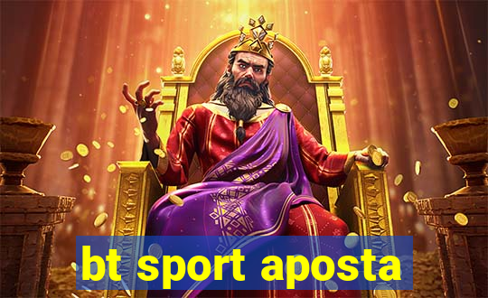 bt sport aposta
