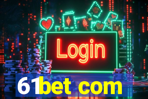 61bet com
