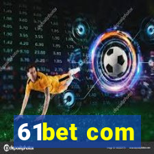 61bet com