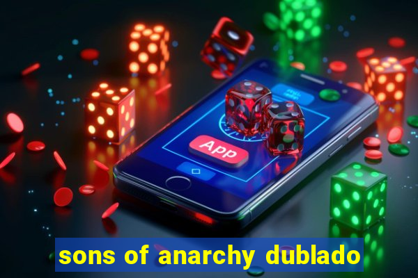sons of anarchy dublado
