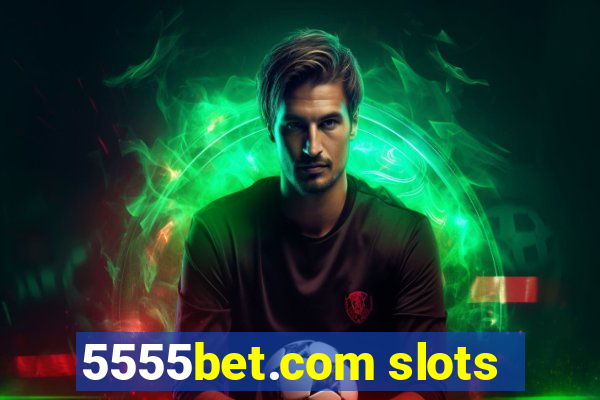 5555bet.com slots