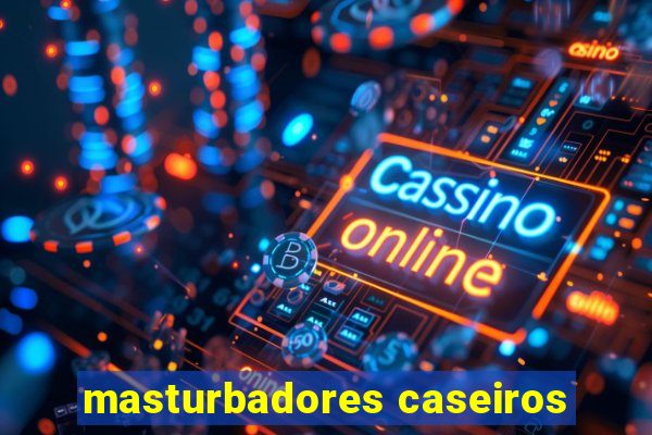 masturbadores caseiros