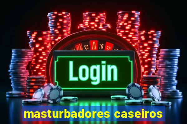 masturbadores caseiros