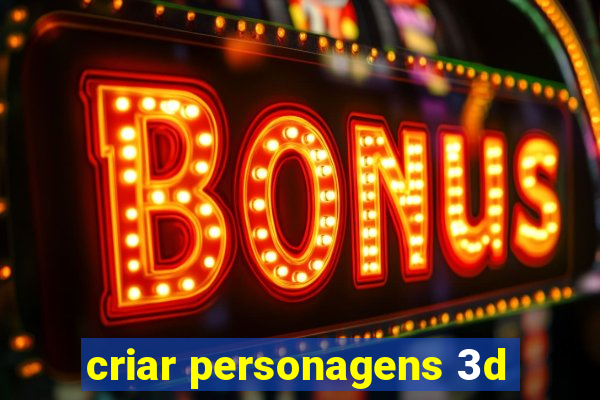 criar personagens 3d