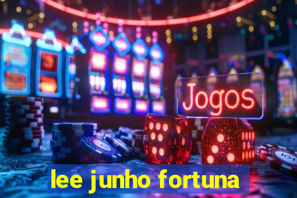 lee junho fortuna
