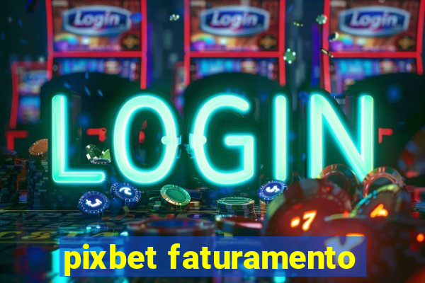 pixbet faturamento