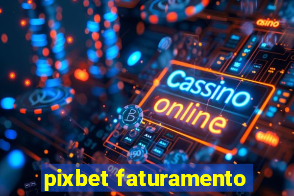 pixbet faturamento