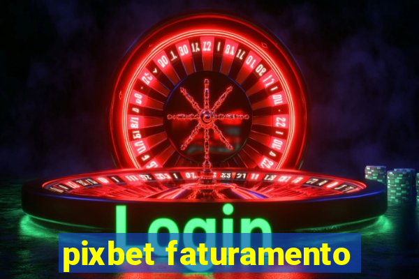 pixbet faturamento