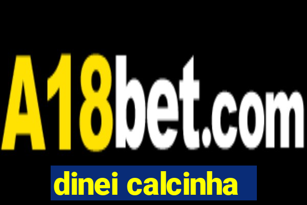 dinei calcinha