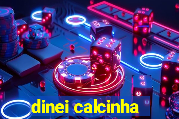 dinei calcinha