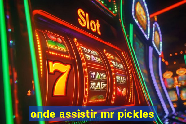 onde assistir mr pickles