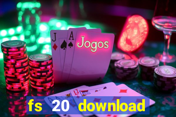 fs 20 download gr谩tis dinheiro infinito