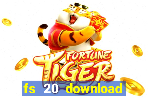fs 20 download gr谩tis dinheiro infinito