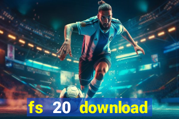 fs 20 download gr谩tis dinheiro infinito