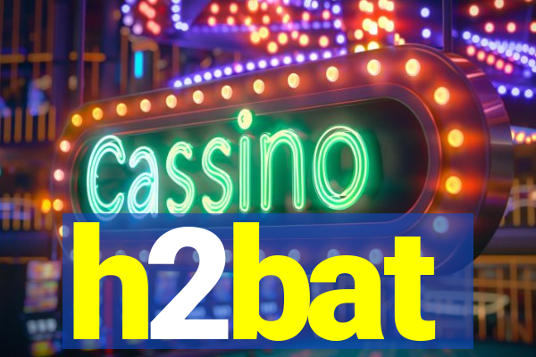 h2bat