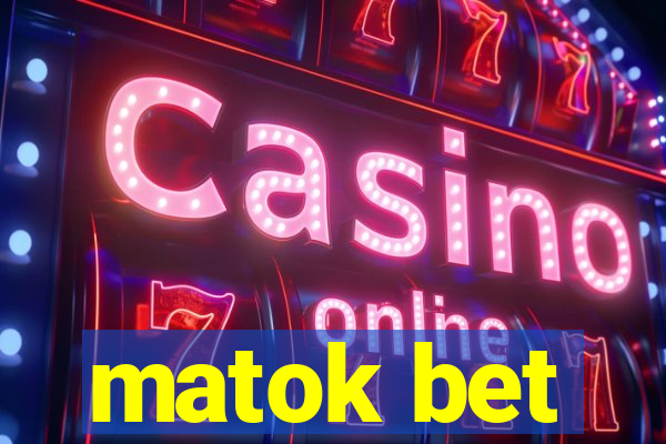 matok bet