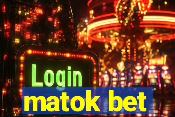 matok bet