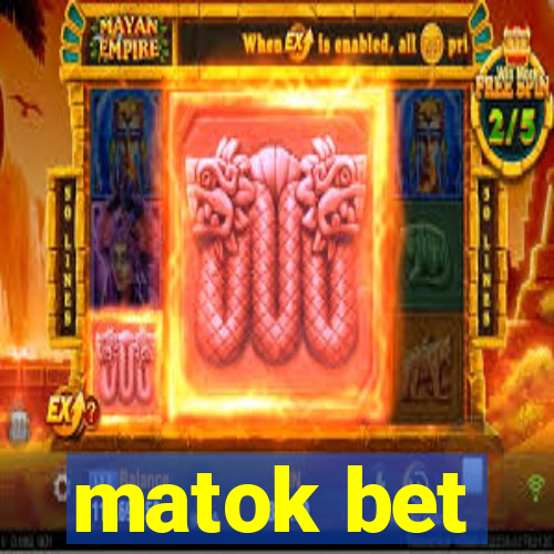 matok bet