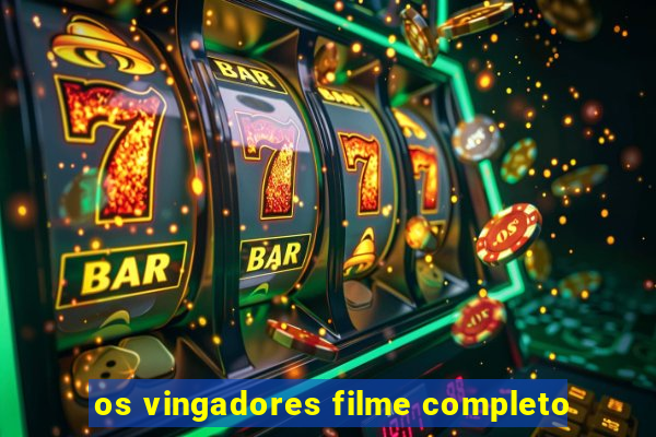 os vingadores filme completo