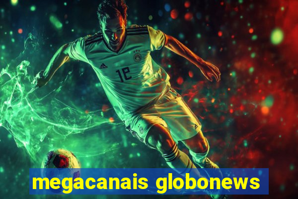 megacanais globonews